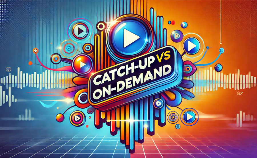 Catch-Up vs On-Demand: Which IPTV Feature?