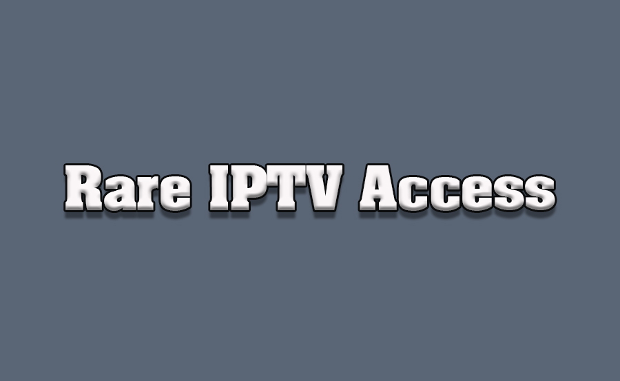 Top IPTV Services for Accessing Rare Channels